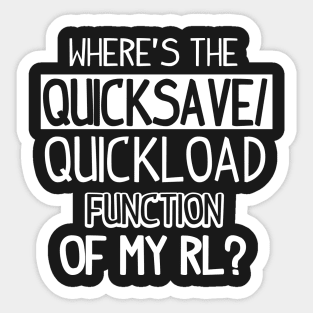 Gamer: Where's the quicksave/quickload function of my RL? Sticker